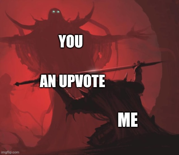 Offering the Sword | YOU AN UPVOTE ME | image tagged in offering the sword | made w/ Imgflip meme maker