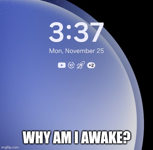 Bruh | WHY AM I AWAKE? | made w/ Imgflip meme maker