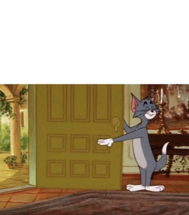 Tom cat opening door Blank Meme Template