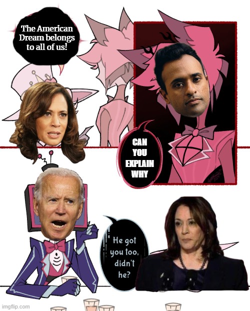 When Vivek Ramaswamy and Harmeet Dhillon are more clear than Harris-Walz... (using Cynthesia's fanfic-comic) | The American Dream belongs to all of us! CAN YOU EXPLAIN WHY | image tagged in emotional damage --- hazbin hotel fanfic made by cynthesia,hazbin hotel,alastor hazbin hotel,alastor vivek ramaswamy | made w/ Imgflip meme maker