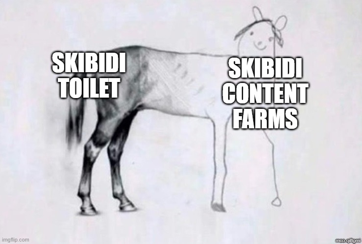 Horse Drawing | SKIBIDI TOILET SKIBIDI CONTENT FARMS | image tagged in horse drawing | made w/ Imgflip meme maker