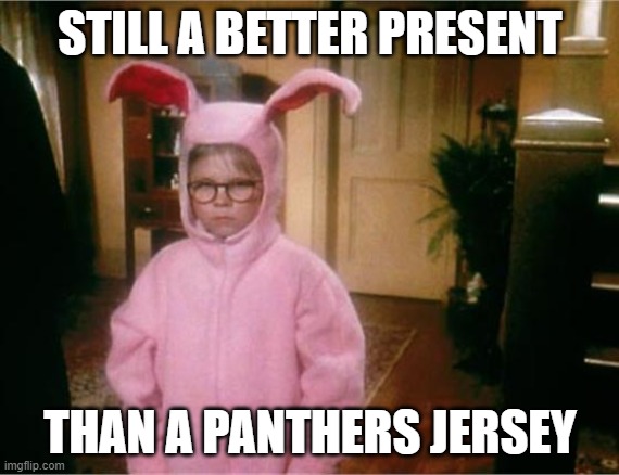 Christmas Panthers | STILL A BETTER PRESENT; THAN A PANTHERS JERSEY | image tagged in christmas story,carolina panthers | made w/ Imgflip meme maker