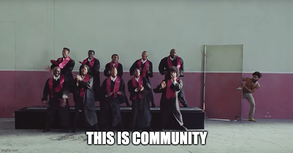 This is America | THIS IS COMMUNITY | image tagged in this is america | made w/ Imgflip meme maker