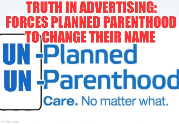 Name change | TRUTH IN ADVERTISING: FORCES PLANNED PARENTHOOD TO CHANGE THEIR NAME | image tagged in gifs,abortion,marketing,democrats,hypocrites | made w/ Imgflip meme maker