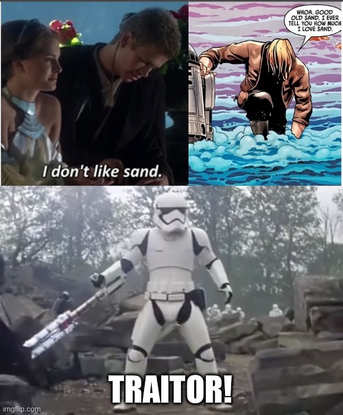 “You have failed me for the last time, Skywalker” | TRAITOR! | image tagged in traitor,star wars,sand,funy | made w/ Imgflip meme maker