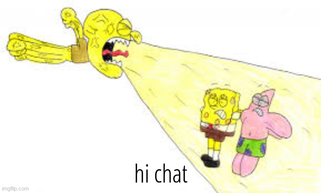 pissward | hi chat | image tagged in pissward | made w/ Imgflip meme maker