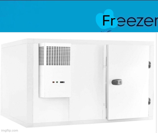 Freezer | Fr | image tagged in kneezer,freezer | made w/ Imgflip meme maker