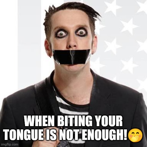 Tape face | WHEN BITING YOUR TONGUE IS NOT ENOUGH!? | image tagged in tape face | made w/ Imgflip meme maker