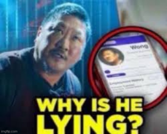 why is he lying | image tagged in why is he lying | made w/ Imgflip meme maker