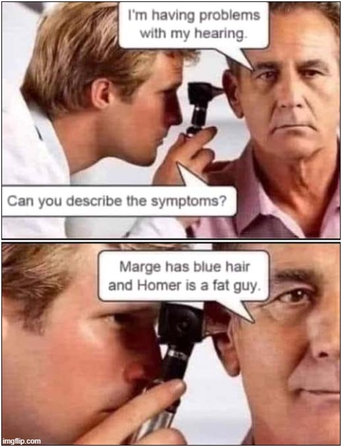 Hearing Test | image tagged in doctors,hearing,test,fail | made w/ Imgflip meme maker