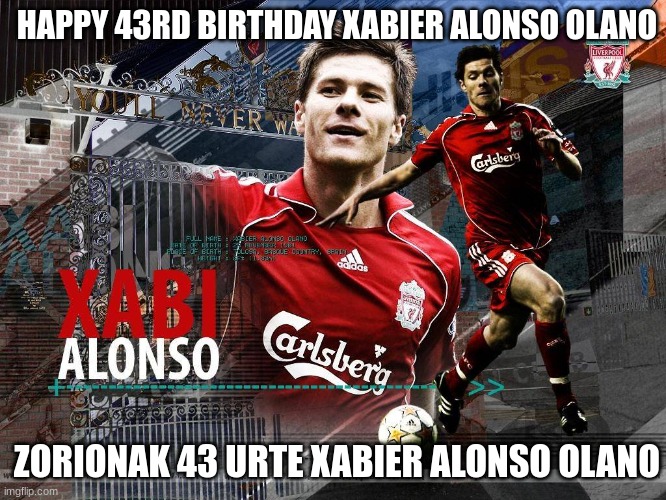 HAPPY 43RD BIRTHDAY XABIER ALONSO OLANO; ZORIONAK 43 URTE XABIER ALONSO OLANO | made w/ Imgflip meme maker