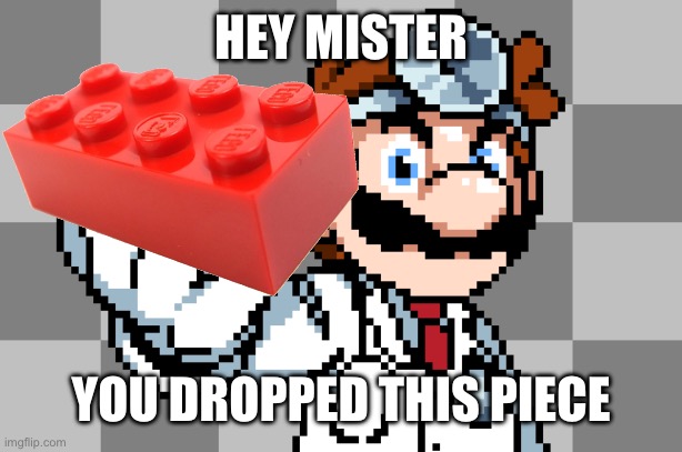 HEY MISTER YOU DROPPED THIS PIECE | made w/ Imgflip meme maker