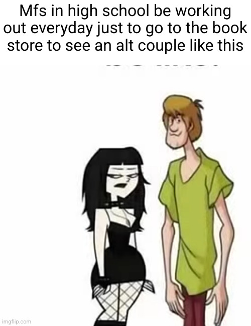 is the gym evena thing anymore | Mfs in high school be working out everyday just to go to the book store to see an alt couple like this | image tagged in alt couple,shaggy,goth people,emo girl,so true,funny | made w/ Imgflip meme maker