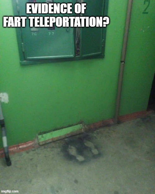 Evidence of Fart teleportation? | EVIDENCE OF FART TELEPORTATION? | image tagged in electrician required,fart,teleport,teleportation,noli hoc domi | made w/ Imgflip meme maker