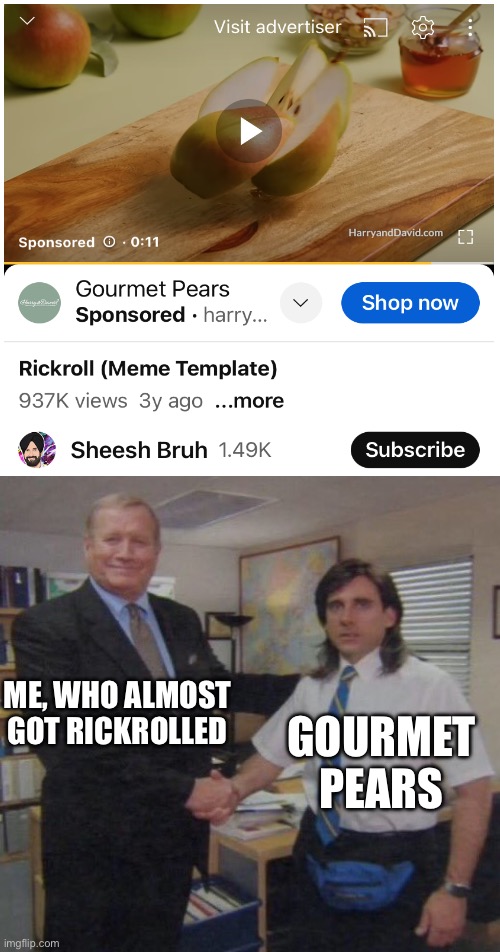 Thanks | ME, WHO ALMOST GOT RICKROLLED; GOURMET PEARS | image tagged in the office congratulations | made w/ Imgflip meme maker