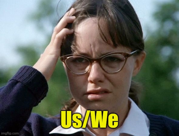 Sybil Sally Field 1976 movie | Us/We | image tagged in sybil sally field 1976 movie | made w/ Imgflip meme maker