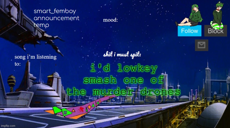 smart_femboy announcement temp v2 | i'd lowkey smash one of the murder drones | image tagged in smart_femboy announcement temp v2 | made w/ Imgflip meme maker