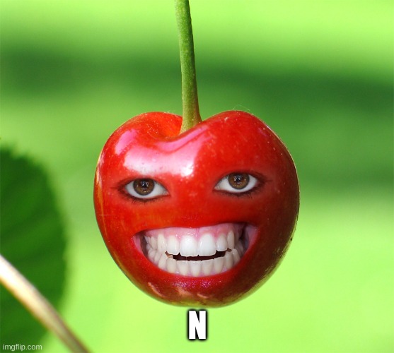 cherry | N | image tagged in cherry | made w/ Imgflip meme maker