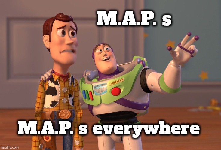 X, X Everywhere Meme | M.A.P. s M.A.P. s everywhere | image tagged in memes,x x everywhere | made w/ Imgflip meme maker