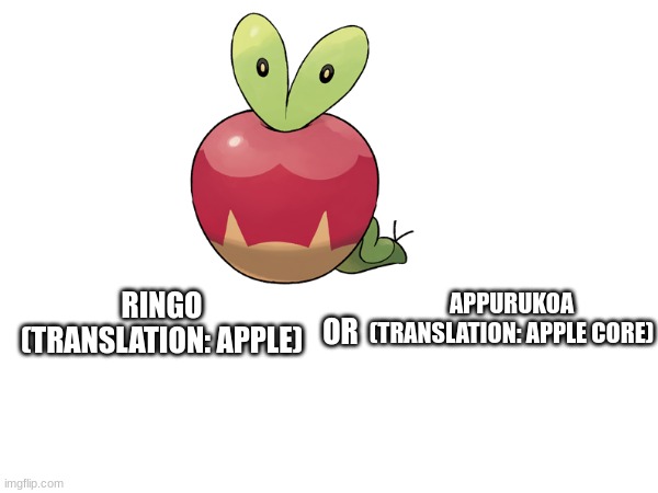 EOI Pokemon Individual Name idea 4: Applin.mp3 | APPURUKOA
(TRANSLATION: APPLE CORE); RINGO
(TRANSLATION: APPLE); OR | image tagged in eoi | made w/ Imgflip meme maker
