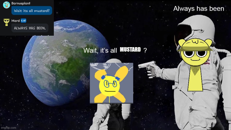 Wait, its all | MUSTARD | image tagged in wait its all | made w/ Imgflip meme maker