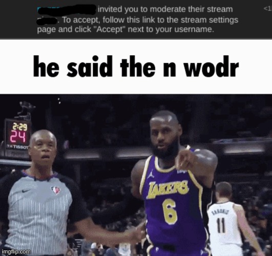 why are you moderating it | image tagged in he said the n wodr | made w/ Imgflip meme maker