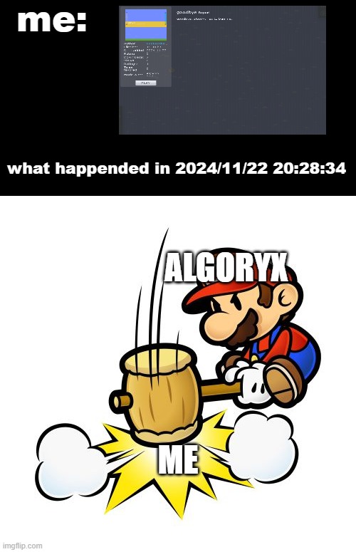 what happended on time | me:; what happended in 2024/11/22 20:28:34; ALGORYX; ME | image tagged in memes,mario hammer smash | made w/ Imgflip meme maker