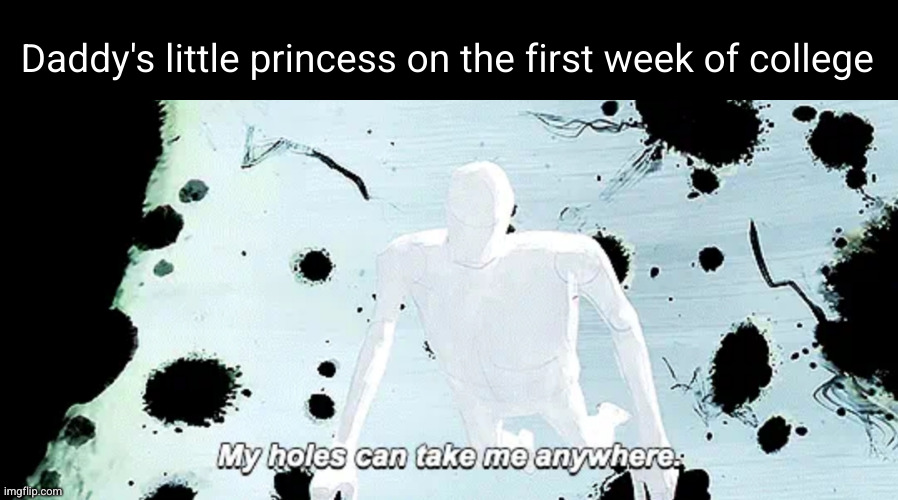 free college experience | Daddy's little princess on the first week of college | image tagged in spot,funny,spiderman,college,dark humor,dark humour | made w/ Imgflip meme maker