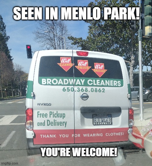 Thank You For Wearing Clothes | SEEN IN MENLO PARK! YOU'RE WELCOME! | image tagged in funny sign,funny slogan | made w/ Imgflip meme maker