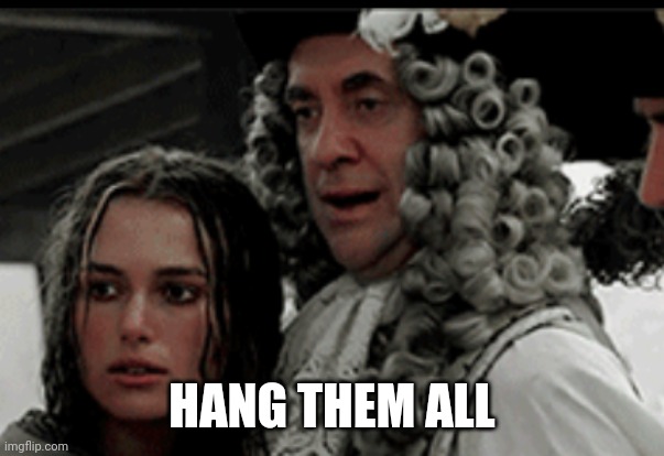 HANG HIM | HANG THEM ALL | image tagged in hang him | made w/ Imgflip meme maker