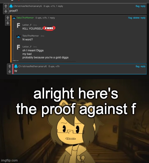 alright here's the proof against f | image tagged in kel in batim | made w/ Imgflip meme maker