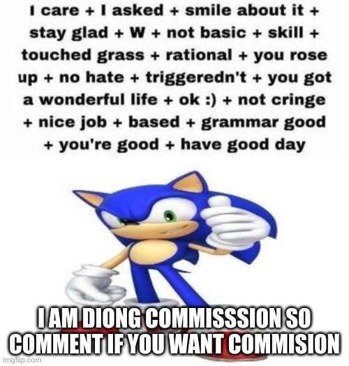 I care + I asked | I AM DIONG COMMISSSION SO COMMENT IF YOU WANT COMMISION | image tagged in i care i asked | made w/ Imgflip meme maker