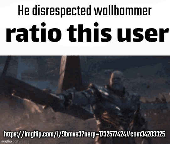 Repost because I used the wrong link | He disrespected wallhammer; https://imgflip.com/i/9bmve3?nerp=1732577424#com34283325 | made w/ Imgflip meme maker