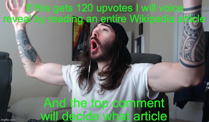 Why am I doing this to myself | If this gets 120 upvotes I will voice reveal by reading an entire Wikipedia article; And the top comment will decide what article | image tagged in charlie woooh | made w/ Imgflip meme maker