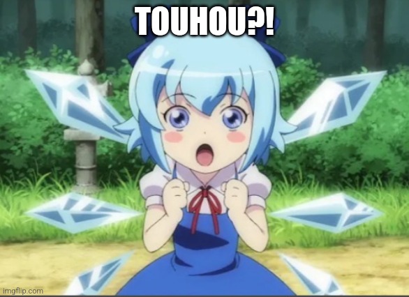 Shocked Cirno | TOUHOU?! | image tagged in shocked cirno | made w/ Imgflip meme maker