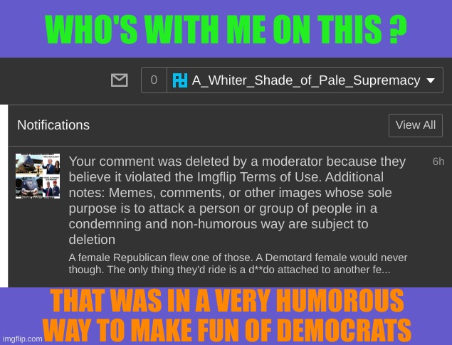 The Politics stream is becoming the joke of imgflip | WHO'S WITH ME ON THIS ? THAT WAS IN A VERY HUMOROUS WAY TO MAKE FUN OF DEMOCRATS | image tagged in ef you don,u2 andrew | made w/ Imgflip meme maker