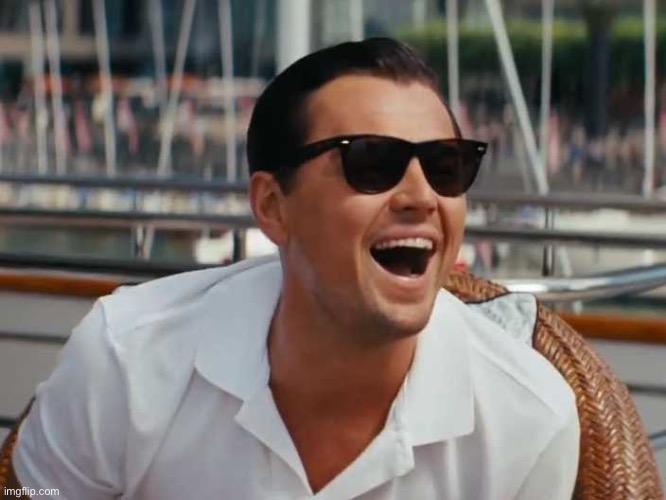 Wolf of wallstreet laugh | image tagged in wolf of wallstreet laugh | made w/ Imgflip meme maker