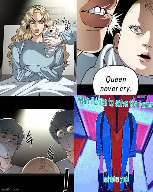 Queen never cry. | image tagged in queen never cry | made w/ Imgflip meme maker