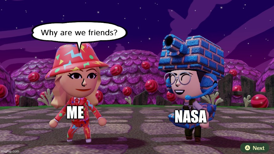 Shakira says to Thunder B "Why are we friends" | ME NASA | image tagged in shakira says to thunder b why are we friends | made w/ Imgflip meme maker