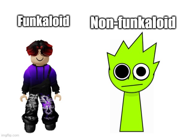 OWAKCX's hair is naturally green unlike William's unnatural red and black hair | Funkaloid; Non-funkaloid | made w/ Imgflip meme maker