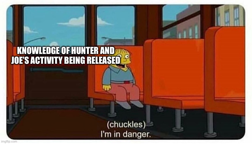 Ralph in danger | KNOWLEDGE OF HUNTER AND JOE’S ACTIVITY BEING RELEASED | image tagged in ralph in danger | made w/ Imgflip meme maker