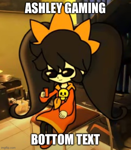 Ashley Gaming | ASHLEY GAMING; BOTTOM TEXT | image tagged in deal with it ashley edition,ashley,bottom text,tf2 engineer | made w/ Imgflip meme maker