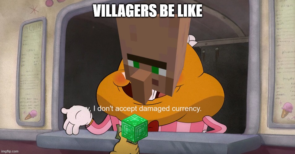 Villagers be lile | VILLAGERS BE LIKE | image tagged in minecraft | made w/ Imgflip meme maker