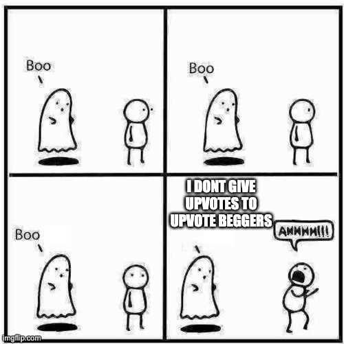 Ghost Boo | I DONT GIVE UPVOTES TO UPVOTE BEGGERS | image tagged in ghost boo | made w/ Imgflip meme maker