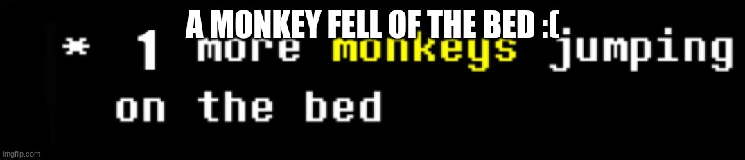 A MONKEY FELL OF THE BED :( | image tagged in monkey | made w/ Imgflip meme maker