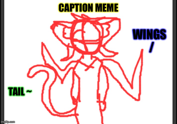 My base oc | CAPTION MEME; WINGS
  /; TAIL ~ | image tagged in base | made w/ Imgflip meme maker