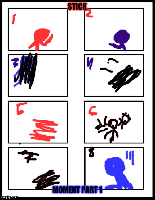 Moment | STICK; MOMENT PART 1 | image tagged in 8 panel blank comic | made w/ Imgflip meme maker