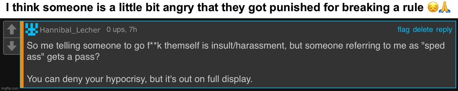 You see guys, this is why you don’t get too attached to this website. You don’t wanna become like this guy :D | I think someone is a little bit angry that they got punished for breaking a rule 😔🙏 | made w/ Imgflip meme maker