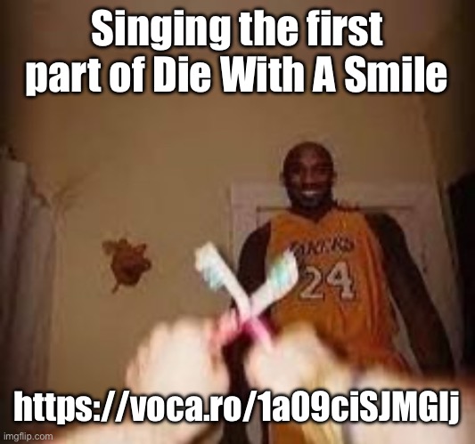 Yippee | Singing the first part of Die With A Smile; https://voca.ro/1a09ciSJMGIj | image tagged in the whuh | made w/ Imgflip meme maker