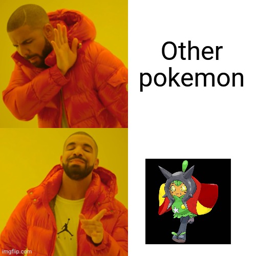 Ogerpon is my favorite | Other pokemon | image tagged in memes,drake hotline bling | made w/ Imgflip meme maker